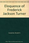 Eloquence of Frederick Jackson Turner