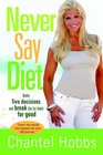 Never Say Diet Make Five Decisions and Break the Fat Habit for Good