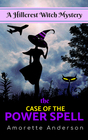 The Case of the Power Spell A Hillcrest Witch Mystery