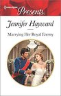 Marrying Her Royal Enemy (Kingdoms & Crowns, Bk 3) (Harlequin Presents, No 3453)
