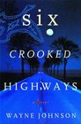 Six Crooked Highways