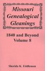 Missouri Genealogical Gleanings 1840 and Beyond Volume 8