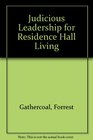 Judicious Leadership for Residence Hall Living