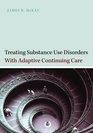 Treating Substance Use Disorders With Adaptive Continuing Care