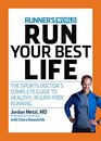 Run Your Best Life The Sports Doctor's Complete Guide to Healthy InjuryFree Running