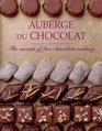 Auberge Du Chocolat The Secrets of Fine Chocolate Making
