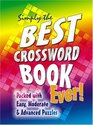 Simply the Best Crossword Book Ever Packed with Easy Moderate and Advanced Puzzles  Packed with Easy Moderate and Advanced Puzzles