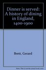 Dinner is served A history of dining in England 14001900