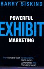 Powerful Exhibit Marketing  The Complete Guide to Successful Trade Shows Conferences and Consumer Shows