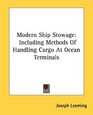 Modern Ship Stowage Including Methods Of Handling Cargo At Ocean Terminals