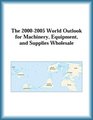 The 20002005 World Outlook for Machinery Equipment and Supplies Wholesale