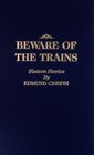 Beware of Trains and Other Stories