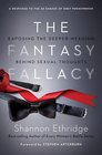 The Fantasy Fallacy Exposing the Deeper Meaning Behind Sexual Thoughts