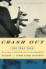 Crash Out: The True Tale of a Hell's Kitchen Kid and the Bloodiest Escape in Sing Sing History