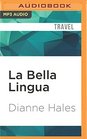 La Bella Lingua My Love Affair with Italian the World's Most Enchanting Language