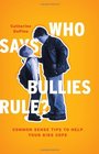 Who Says Bullies Rule Common Sense Tips to Help Your Kids to Cope