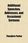 Additional Speeches Addresses and Occasional Sermons