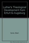 Luther's Theological Development from Erfurt to Augsburg