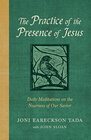 The Practice of the Presence of Jesus Daily Meditations on the Nearness of Our Savior