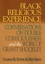 BLACK RELIGIOUS EXPERIENCE CONVERSATIONS ON DOUBLE CONSCIOUSNESS AND THE WORK OF GRANT SHOCKLEY