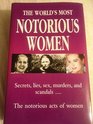 The World's Most Notorious Women