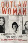 Outlaw Woman A Memoir of the War Years 19601975 Revised Edition