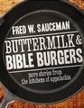 Buttermilk and Bible Burgers: More Stories from the Kitchens of Appalachia