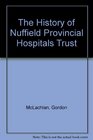 The History of Nuffield Provincial Hospitals Trust