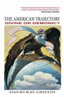The American Trajectory Divine or Demonic