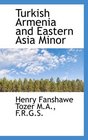 Turkish Armenia and Eastern Asia Minor