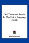 Old Testament Stories In The Haida Language