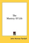 The Mastery Of Life