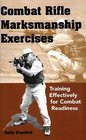 Combat Rifle Marksmanship Exercises Training Effectively for Combat Readiness