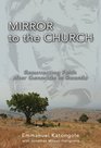 Mirror to the Church Resurrecting Faith after Genocide in Rwanda