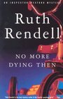 No More Dying Then (Inspector Wexford, Bk 6)