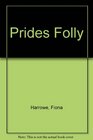 PRIDE'S FOLLY