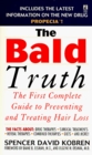 The Bald Truth The First Complete Guide to Preventing and Treating Hair Loss