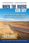 When the Rivers Run Dry Fully Revised and Updated Edition WaterThe Defining Crisis of the TwentyFirst Century