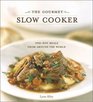 The Gourmet Slow Cooker Simple and Sophisticated Meals from Around the World