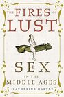 The Fires of Lust Sex in the Middle Ages