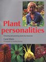 Plant Personalities Choosing and Growing Plants by Character