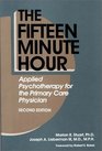 The Fifteen Minute Hour  Applied Psychotherapy for the Primary Care Physician Second Edition