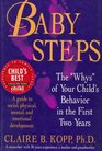 Baby Steps The 'Whys' of Your Child's Behavior in the First Two Years