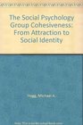 The Social Psychology of Group Cohesiveness From Attraction to Social Identity