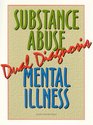 Dual Diagnosis Challenges of Serving Seriously Mentally Ill Substance Abusers