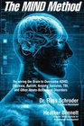 The MIND Method: Re-wiring the Brain to Overcome ADHD, Dyslexia, Autism, Anxiety, Seizures, TBI, and Other Neuro-Behavioral Disorders