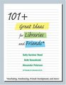 101 Great Ideas for Libraries and Friends Marketing Fundraising Friends Development and More
