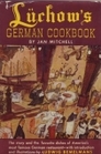 Luchow's German Cookbook the Story and Favorite Dishes of America's Most Famous German Restaurant
