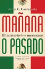 Manana o pasado El misterio de los mexicanos