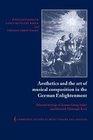 Aesthetics and the Art of Musical Composition in the German Enlightenment Selected Writings of Johann Georg Sulzer and Heinrich Christoph Koch